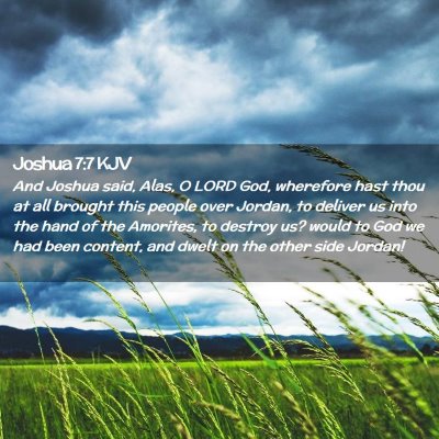 Picture 02 - Joshua 7:7 KJV - And Joshua said, Alas, O LORD God, wherefore hast - Bible Verse Picture