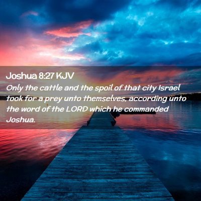 Picture 02 - Joshua 8:27 KJV - Only the cattle and the spoil of that city Israel - Bible Verse Picture