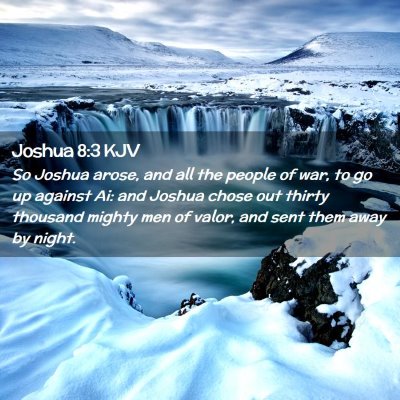 Picture 02 - Joshua 8:3 KJV - So Joshua arose, and all the people of war, to go - Bible Verse Picture