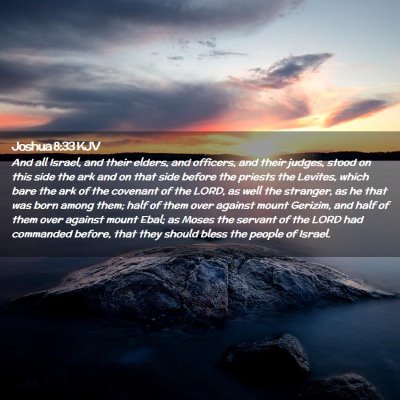 Picture 02 - Joshua 8:33 KJV - And all Israel, and their elders, and officers, - Bible Verse Picture