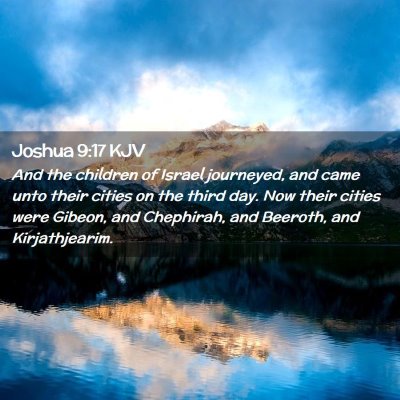 Picture 02 - Joshua 9:17 KJV - And the children of Israel journeyed, and came - Bible Verse Picture