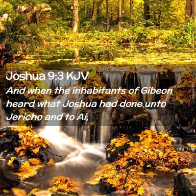 Picture 02 - Joshua 9:3 KJV - And when the inhabitants of Gibeon heard what - Bible Verse Picture