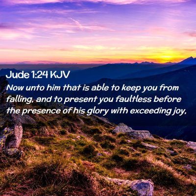 Picture 02 - Jude 1:24 KJV - Now unto him that is able to keep you from - Bible Verse Picture
