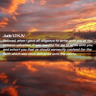 Picture 02 - Jude 1:3 KJV - Beloved, when I gave all diligence to write unto - Bible Verse Picture