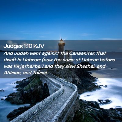 Picture 02 - Judges 1:10 KJV - And Judah went against the Canaanites that dwelt - Bible Verse Picture