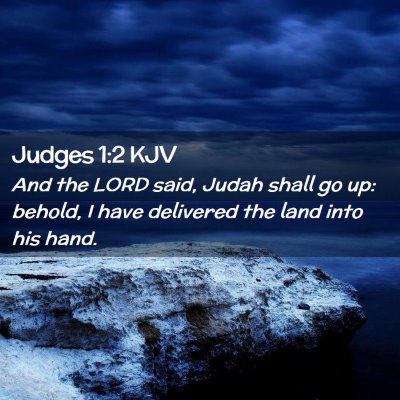 Picture 02 - Judges 1:2 KJV - And the LORD said, Judah shall go up: behold, I - Bible Verse Picture