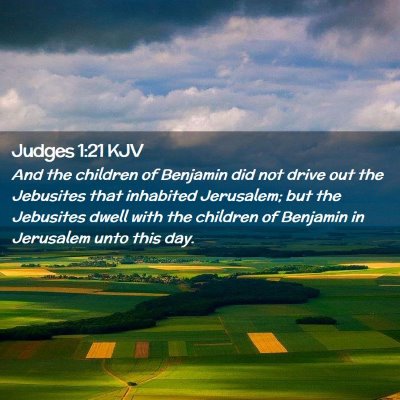 Picture 02 - Judges 1:21 KJV - And the children of Benjamin did not drive out - Bible Verse Picture