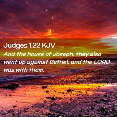 Picture 02 - Judges 1:22 KJV - And the house of Joseph, they also went up - Bible Verse Picture