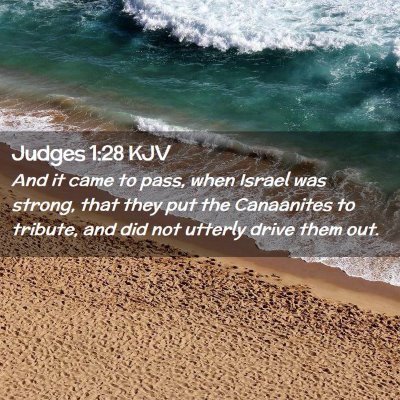 Picture 02 - Judges 1:28 KJV - And it came to pass, when Israel was strong, that - Bible Verse Picture