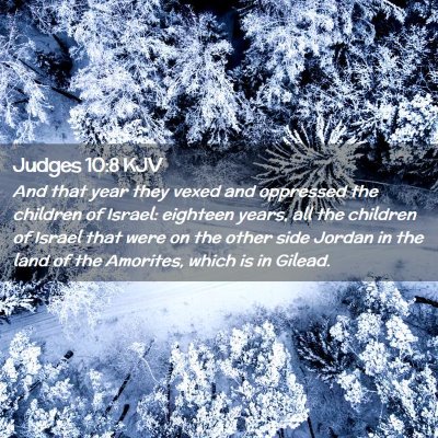 Picture 02 - Judges 10:8 KJV - And that year they vexed and oppressed the - Bible Verse Picture