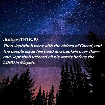 Picture 02 - Judges 11:11 KJV - Then Jephthah went with the elders of Gilead, and - Bible Verse Picture