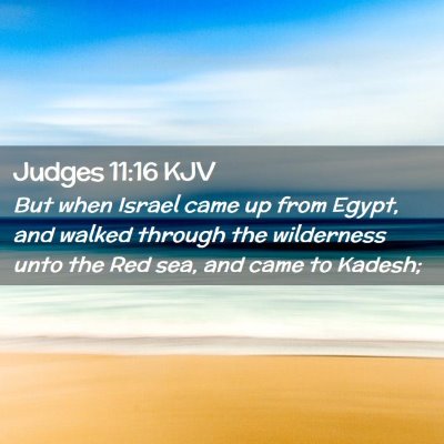 Picture 02 - Judges 11:16 KJV - But when Israel came up from Egypt, and walked - Bible Verse Picture