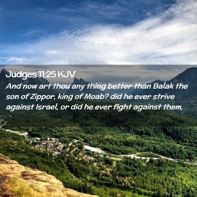 Picture 02 - Judges 11:25 KJV - And now art thou any thing better than Balak the - Bible Verse Picture