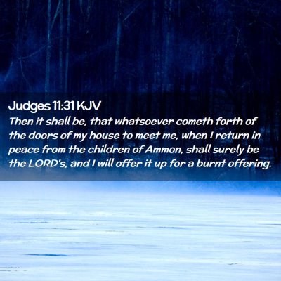 Picture 02 - Judges 11:31 KJV - Then it shall be, that whatsoever cometh forth of - Bible Verse Picture