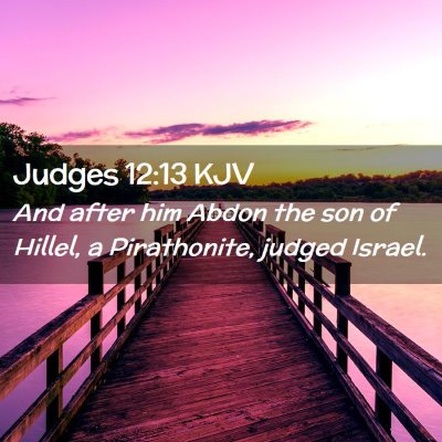 Picture 02 - Judges 12:13 KJV - And after him Abdon the son of Hillel, a - Bible Verse Picture
