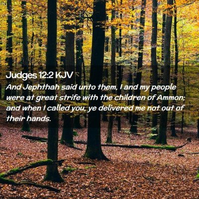 Picture 02 - Judges 12:2 KJV - And Jephthah said unto them, I and my people were - Bible Verse Picture