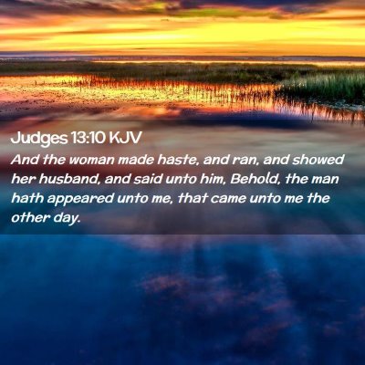 Picture 02 - Judges 13:10 KJV - And the woman made haste, and ran, and showed her - Bible Verse Picture