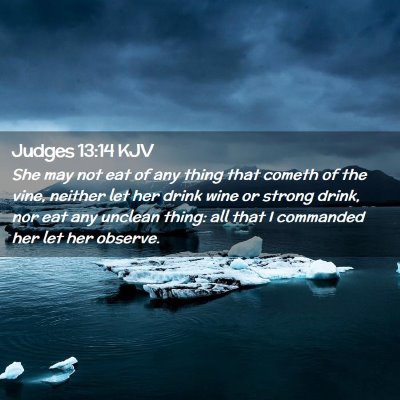 Picture 02 - Judges 13:14 KJV - She may not eat of any thing that cometh of the - Bible Verse Picture