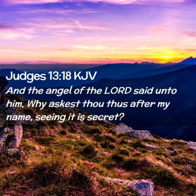 Picture 02 - Judges 13:18 KJV - And the angel of the LORD said unto him, Why - Bible Verse Picture