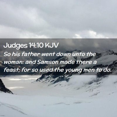Picture 02 - Judges 14:10 KJV - So his father went down unto the woman: and - Bible Verse Picture
