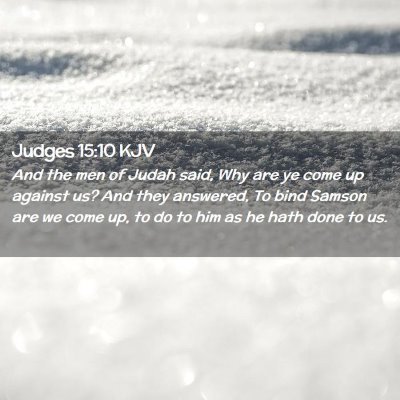 Picture 02 - Judges 15:10 KJV - And the men of Judah said, Why are ye come up - Bible Verse Picture
