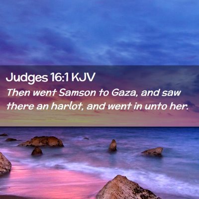 Picture 02 - Judges 16:1 KJV - Then went Samson to Gaza, and saw there an - Bible Verse Picture