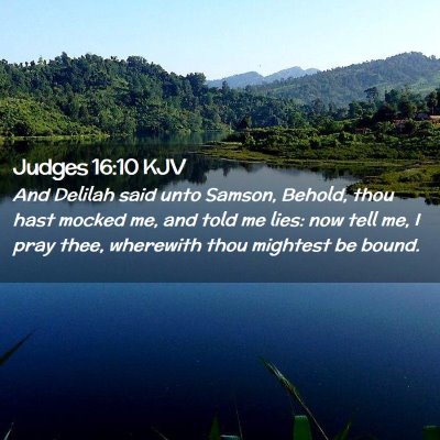 Picture 02 - Judges 16:10 KJV - And Delilah said unto Samson, Behold, thou hast - Bible Verse Picture