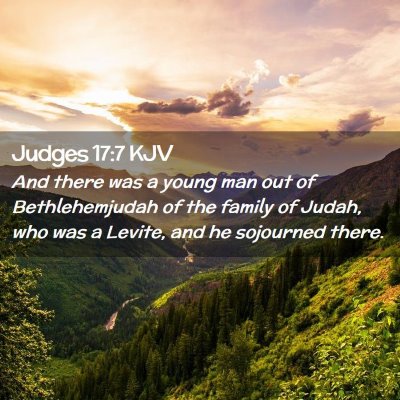 Picture 02 - Judges 17:7 KJV - And there was a young man out of Bethlehemjudah - Bible Verse Picture