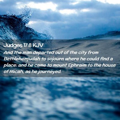 Picture 02 - Judges 17:8 KJV - And the man departed out of the city from - Bible Verse Picture