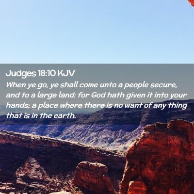 Picture 02 - Judges 18:10 KJV - When ye go, ye shall come unto a people secure, - Bible Verse Picture