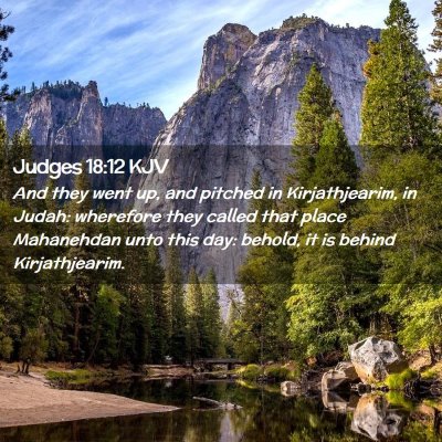Picture 02 - Judges 18:12 KJV - And they went up, and pitched in Kirjathjearim, - Bible Verse Picture