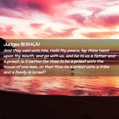 Picture 02 - Judges 18:19 KJV - And they said unto him, Hold thy peace, lay thine - Bible Verse Picture