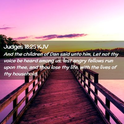 Picture 02 - Judges 18:25 KJV - And the children of Dan said unto him, Let not - Bible Verse Picture