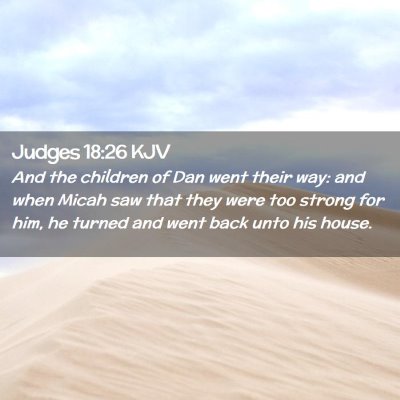 Picture 02 - Judges 18:26 KJV - And the children of Dan went their way: and when - Bible Verse Picture
