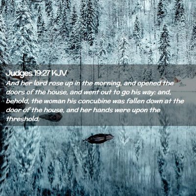 Picture 02 - Judges 19:27 KJV - And her lord rose up in the morning, and opened - Bible Verse Picture