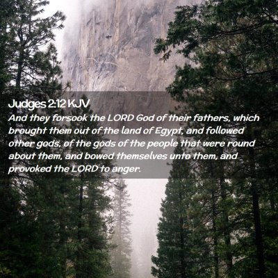 Picture 02 - Judges 2:12 KJV - And they forsook the LORD God of their fathers, - Bible Verse Picture