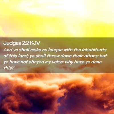 Picture 02 - Judges 2:2 KJV - And ye shall make no league with the inhabitants - Bible Verse Picture