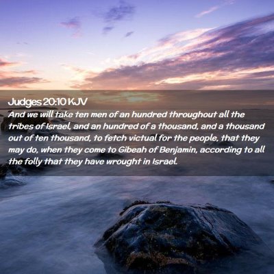 Picture 02 - Judges 20:10 KJV - And we will take ten men of an hundred throughout - Bible Verse Picture