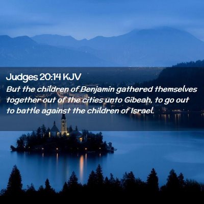 Picture 02 - Judges 20:14 KJV - But the children of Benjamin gathered themselves - Bible Verse Picture