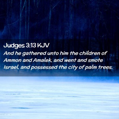 Picture 02 - Judges 3:13 KJV - And he gathered unto him the children of Ammon - Bible Verse Picture