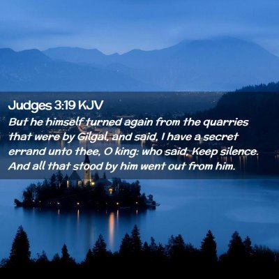 Picture 02 - Judges 3:19 KJV - But he himself turned again from the quarries - Bible Verse Picture
