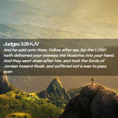 Picture 02 - Judges 3:28 KJV - And he said unto them, Follow after me: for the - Bible Verse Picture