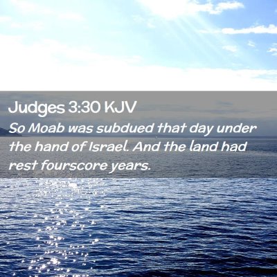 Picture 02 - Judges 3:30 KJV - So Moab was subdued that day under the hand of - Bible Verse Picture