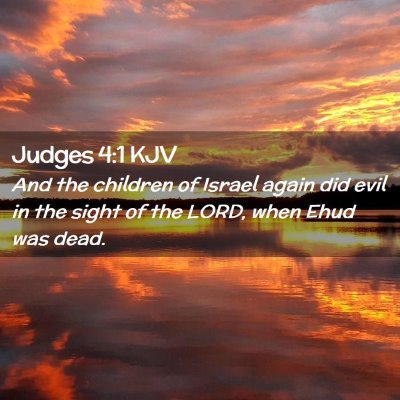 Picture 02 - Judges 4:1 KJV - And the children of Israel again did evil in the - Bible Verse Picture