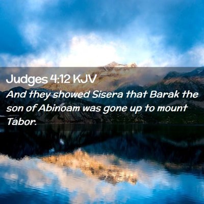 Picture 02 - Judges 4:12 KJV - And they showed Sisera that Barak the son of - Bible Verse Picture
