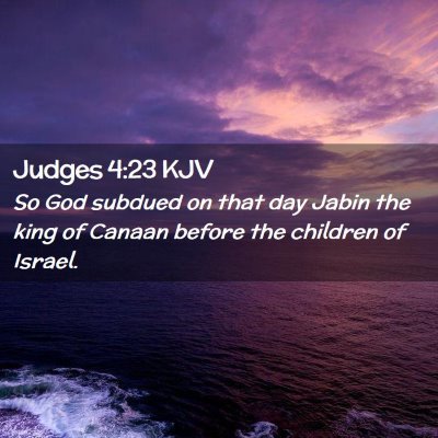 Picture 02 - Judges 4:23 KJV - So God subdued on that day Jabin the king of - Bible Verse Picture