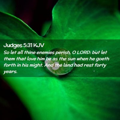 Picture 02 - Judges 5:31 KJV - So let all thine enemies perish, O LORD: but let - Bible Verse Picture