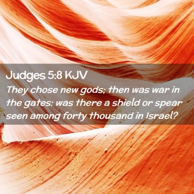 Picture 02 - Judges 5:8 KJV - They chose new gods; then was war in the gates: - Bible Verse Picture