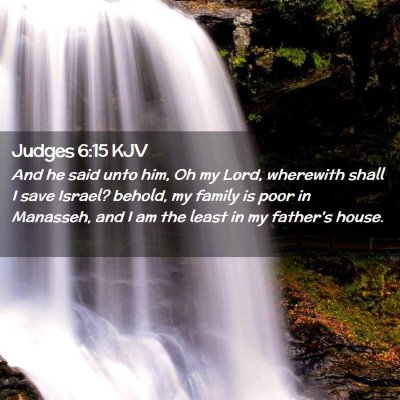 Picture 02 - Judges 6:15 KJV - And he said unto him, Oh my Lord, wherewith shall - Bible Verse Picture