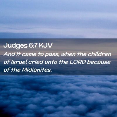 Picture 02 - Judges 6:7 KJV - And it came to pass, when the children of Israel - Bible Verse Picture